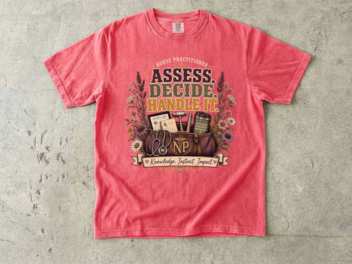 Assess Decide Handle It RN T-Shirt — Nurse Practitioner Medical Tee
