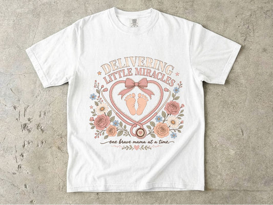 Delivering Little Miracles T-Shirt — Maternity Nurse & New Mom Baby Delivery Tee