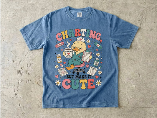 Charting But Make It Cute T-Shirt — Cute Nurse/Medical Charting Tee