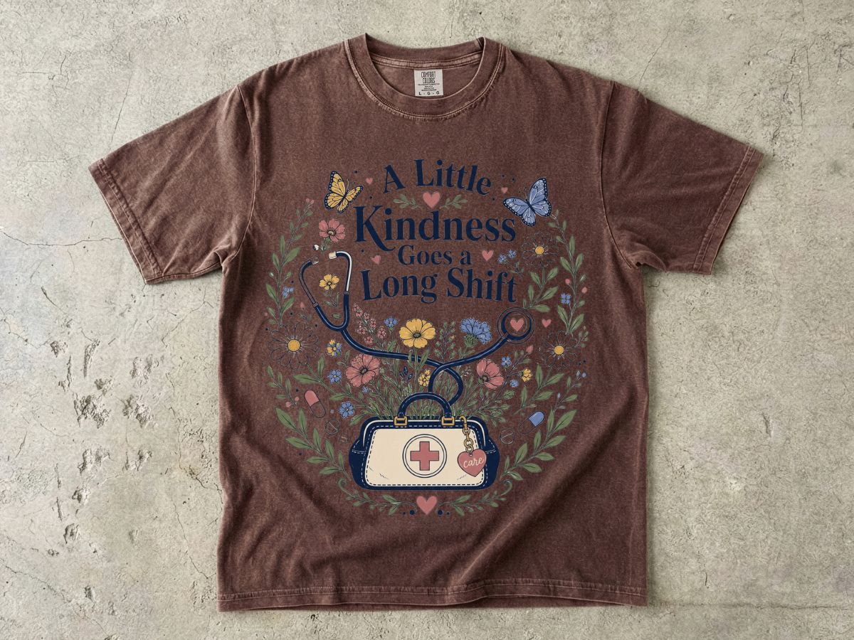 Nurse Floral Tee — “A Little Kindness Goes a Long Shift”