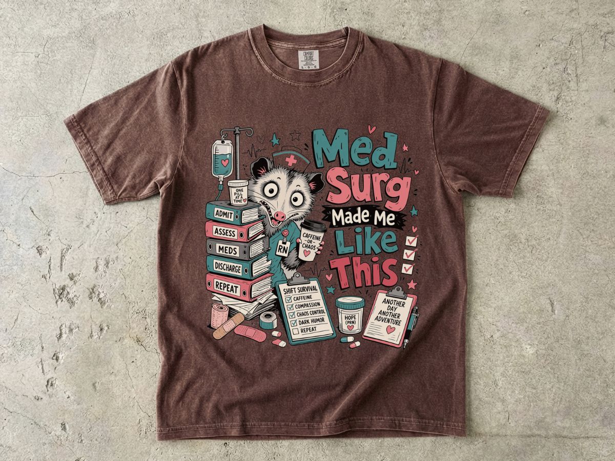 Med Surg Made Me Like This T-Shirt