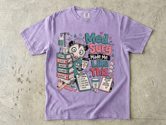 Med Surg Made Me Like This T-Shirt