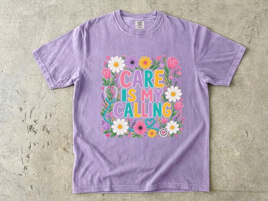 Care Is My Calling T-Shirt — Floral Nurse & Caregiver Appreciation Tee