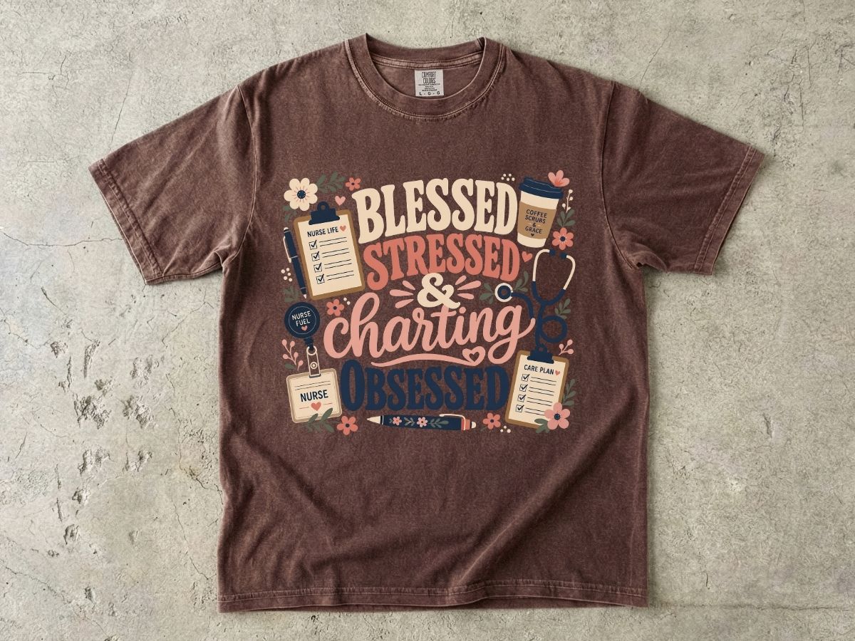 Blessed Stressed Charting Obsessed T-Shirt — Funny Nurse/Medical Shirt