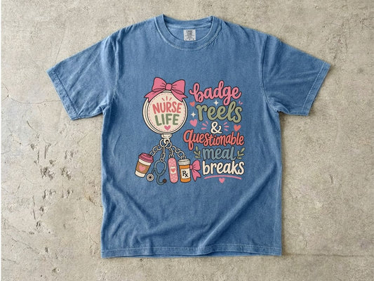 Nurse Life T-Shirt — "Badge Reels & Questionable Meal Breaks" Cute Nursing Tee