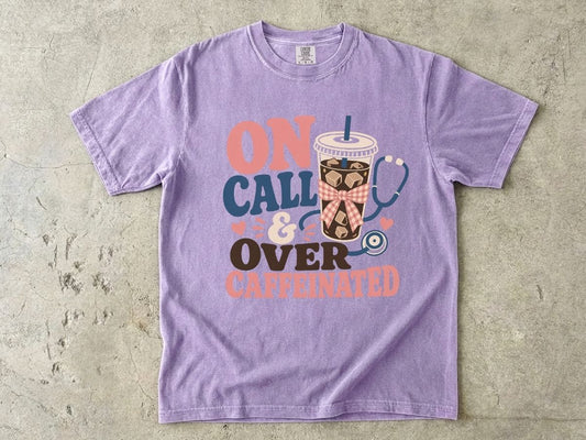 On Call & Over Caffeinated T-Shirt