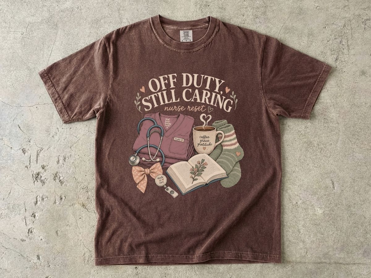 Nurse Off Duty T-Shirt — “Off Duty Still Caring” Cozy Medical Appreciation Tee