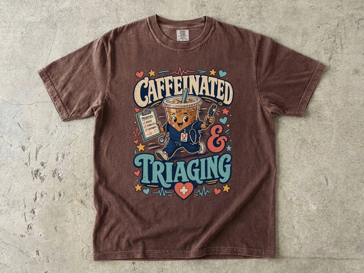 Caffeinated & Triaging T-Shirt — Nurse/EMT Coffee Medical Humor Tee