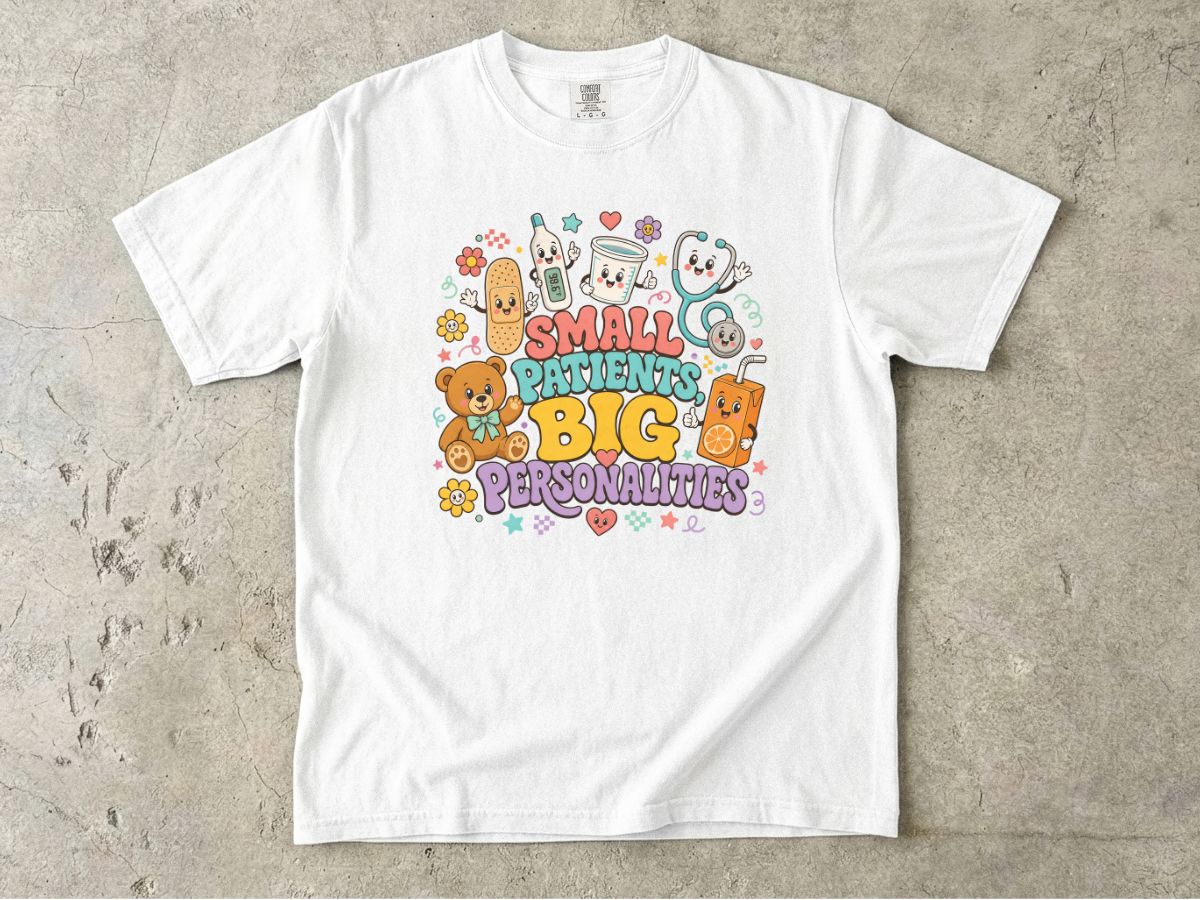 T-Shirt — "Small Patients, Big Personalities" Cute Pediatric Care Tee