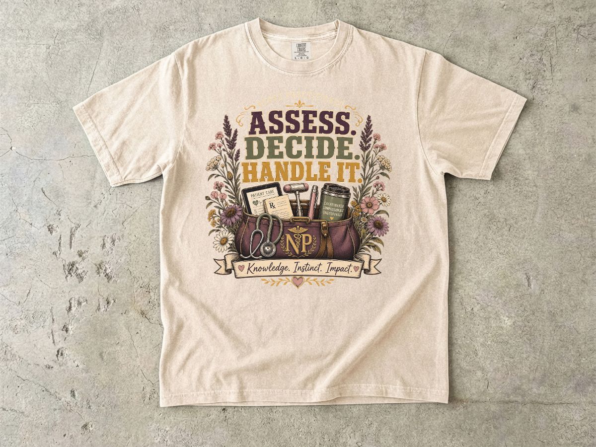 Assess Decide Handle It RN T-Shirt — Nurse Practitioner Medical Tee