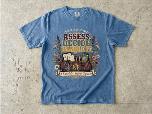Assess Decide Handle It RN T-Shirt — Nurse Practitioner Medical Tee