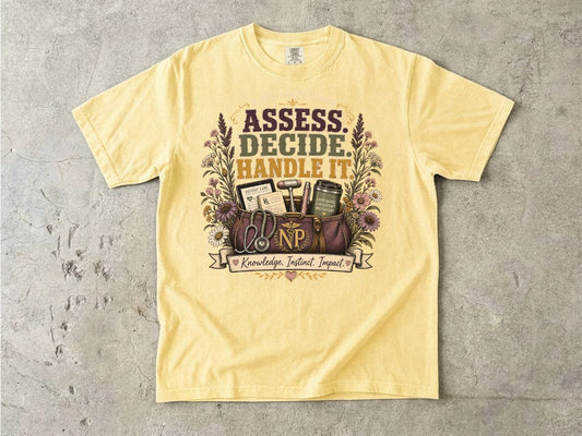 Assess Decide Handle It RN T-Shirt — Nurse Practitioner Medical Tee