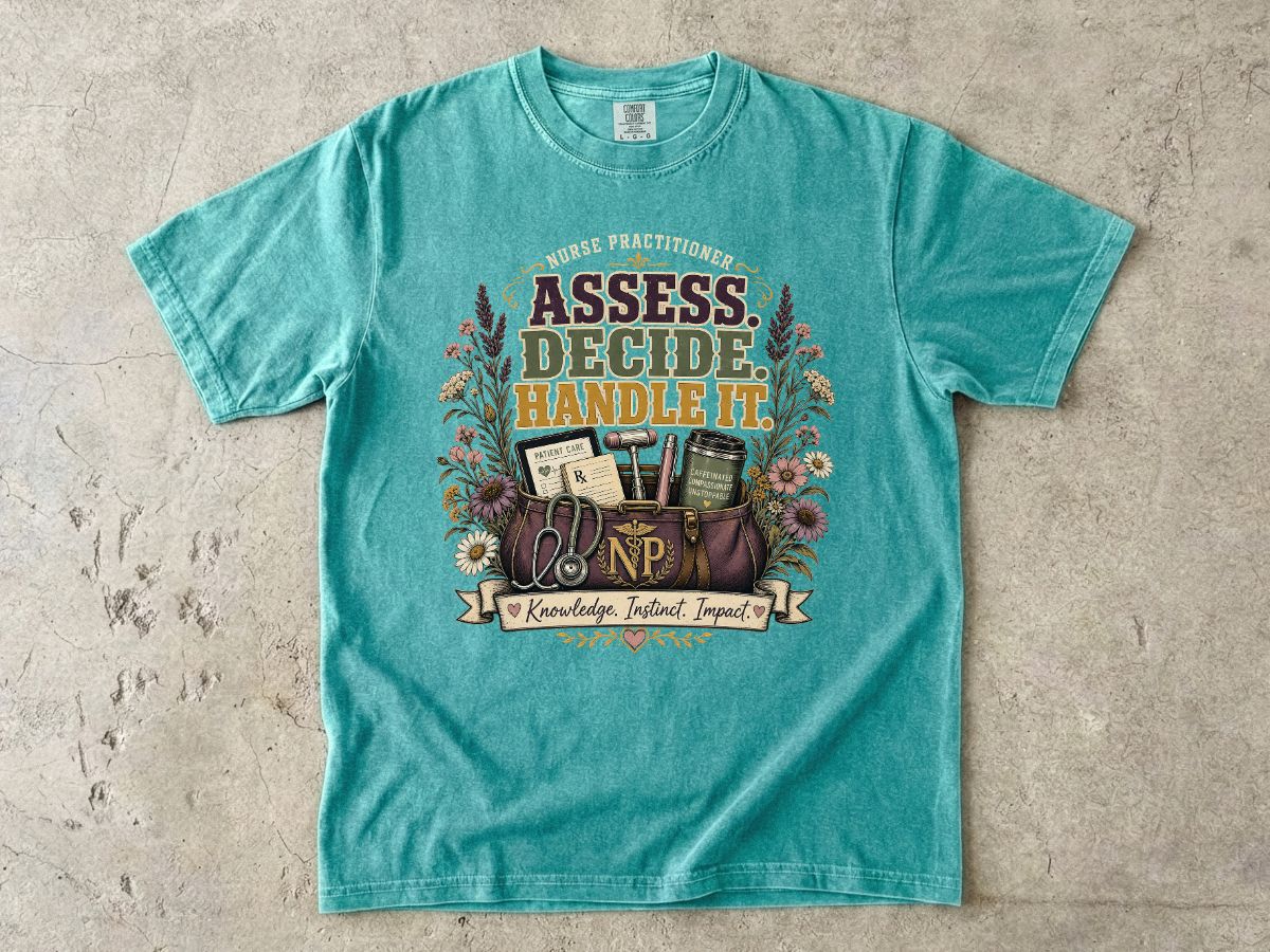 Assess Decide Handle It RN T-Shirt — Nurse Practitioner Medical Tee