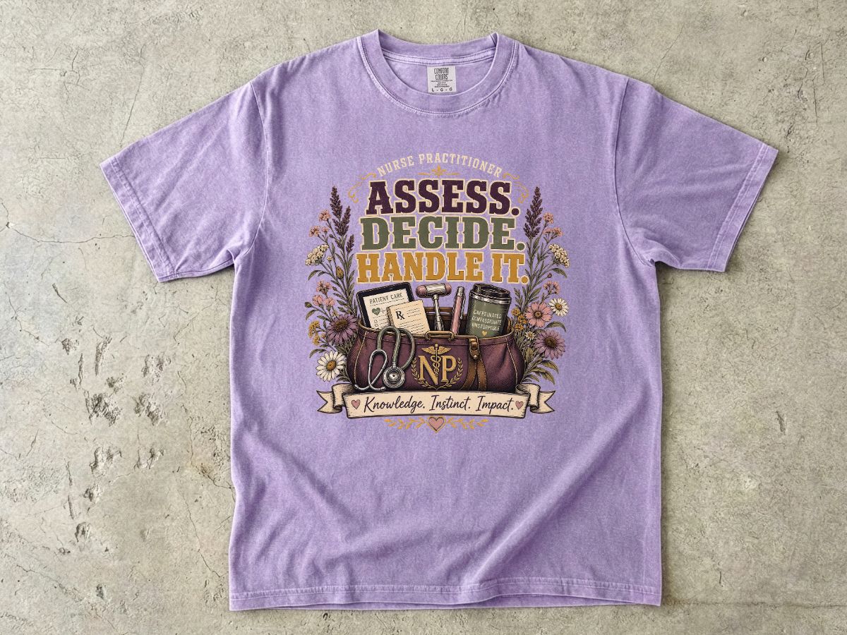 Assess Decide Handle It RN T-Shirt — Nurse Practitioner Medical Tee