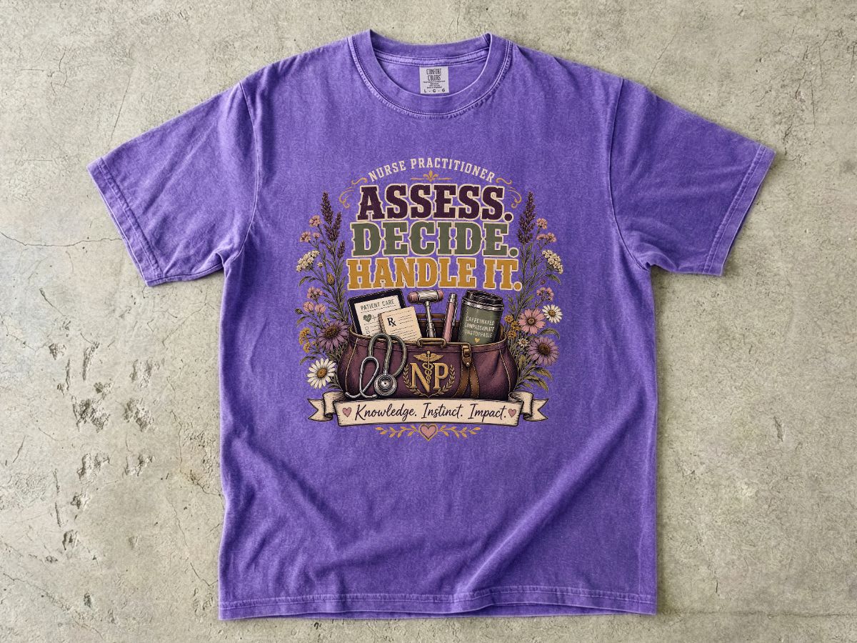 Assess Decide Handle It RN T-Shirt — Nurse Practitioner Medical Tee