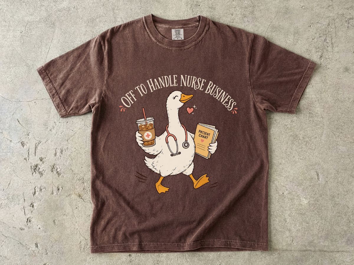 Nurse Duck T-Shirt — “Off to Handle Nurse Business” Cute Medical Coffee Tee