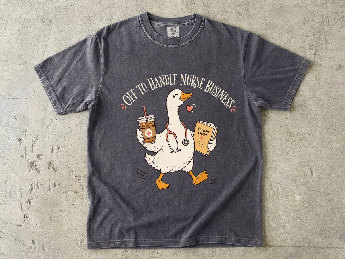 Nurse Duck T-Shirt — “Off to Handle Nurse Business” Cute Medical Coffee Tee