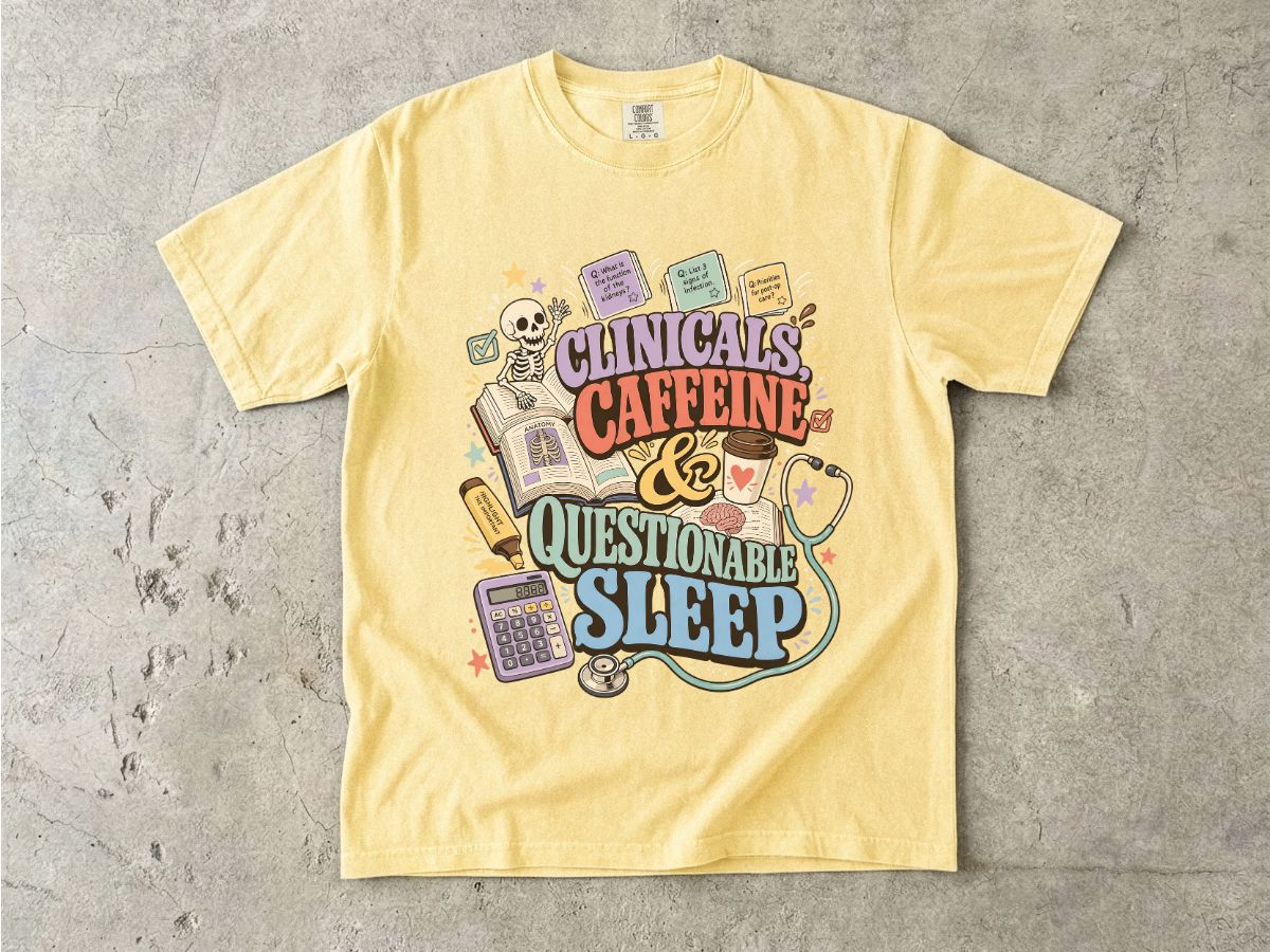 Clinicals, Caffeine & Questionable Sleep Graphic T-Shirt — Nursing Student Tee