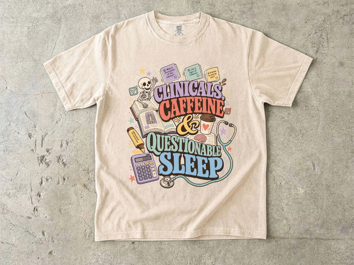 Clinicals, Caffeine & Questionable Sleep Graphic T-Shirt — Nursing Student Tee