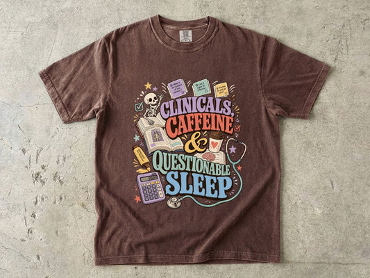 Clinicals, Caffeine & Questionable Sleep Graphic T-Shirt — Nursing Student Tee