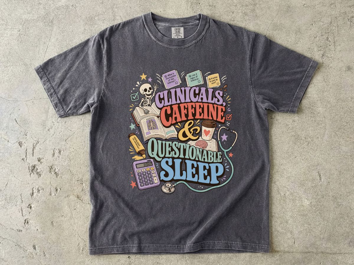 Clinicals, Caffeine & Questionable Sleep Graphic T-Shirt — Nursing Student Tee
