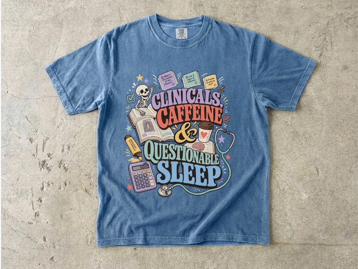 Clinicals, Caffeine & Questionable Sleep Graphic T-Shirt — Nursing Student Tee