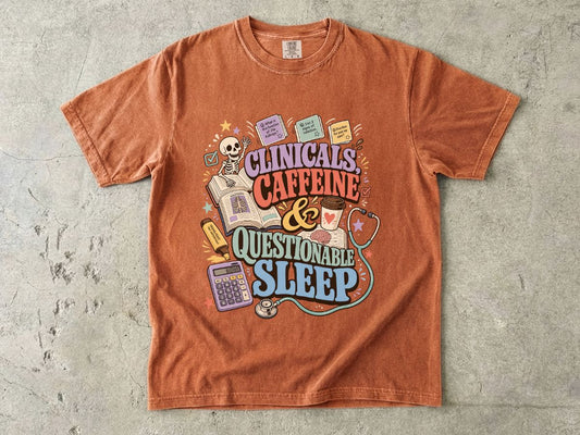 Clinicals, Caffeine & Questionable Sleep Graphic T-Shirt — Nursing Student Tee