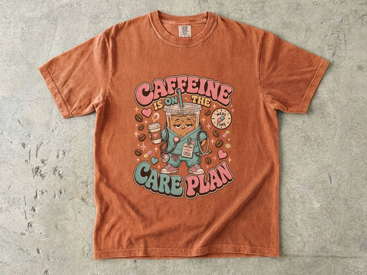 Caffeine Is On The Care Plan T-Shirt — Funny Nurse Coffee Tee for Healthcare Workers