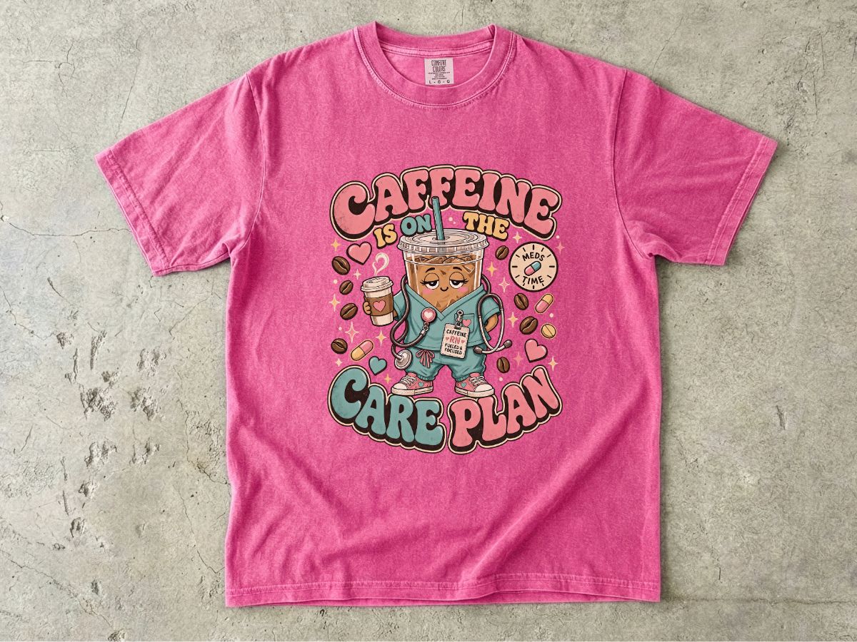 Caffeine Is On The Care Plan T-Shirt — Funny Nurse Coffee Tee for Healthcare Workers