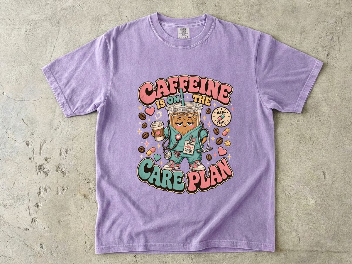 Caffeine Is On The Care Plan T-Shirt — Funny Nurse Coffee Tee for Healthcare Workers