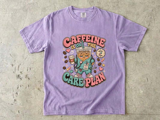 Caffeine Is On The Care Plan T-Shirt — Funny Nurse Coffee Tee for Healthcare Workers