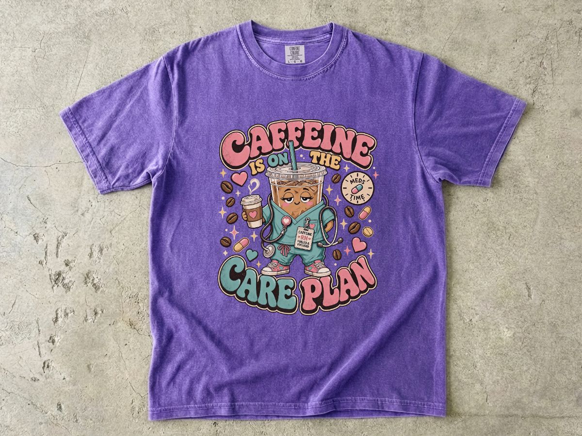 Caffeine Is On The Care Plan T-Shirt — Funny Nurse Coffee Tee for Healthcare Workers