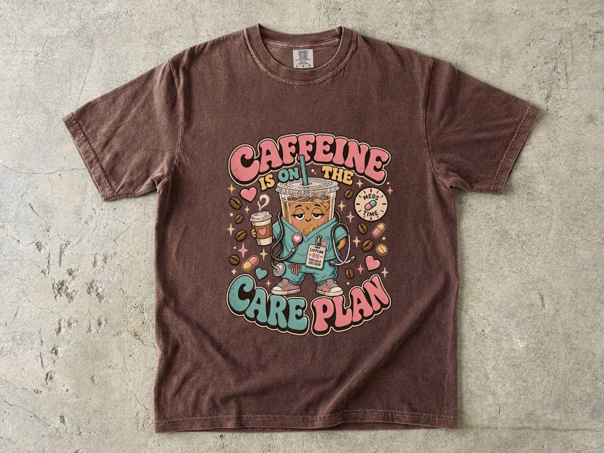 Caffeine Is On The Care Plan T-Shirt — Funny Nurse Coffee Tee for Healthcare Workers