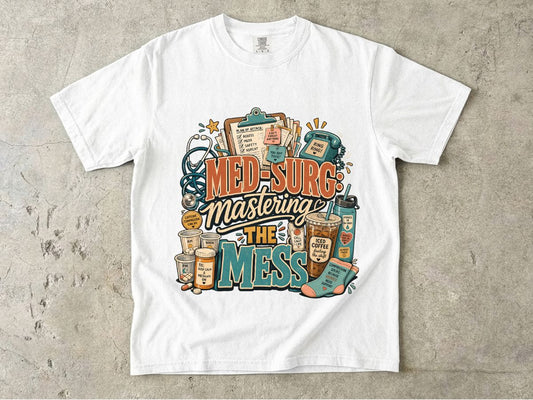 Med-Surg 'Mastering the Mess' T-Shirt
