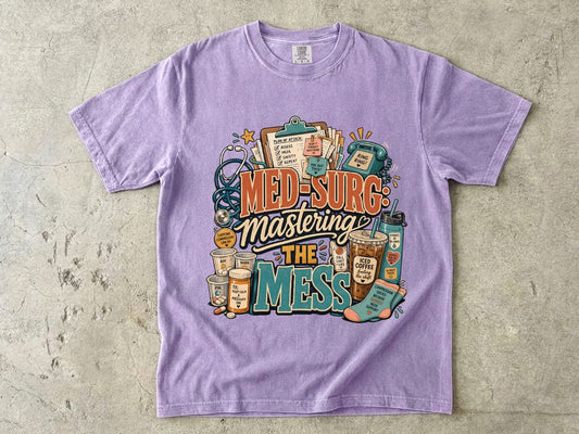 Med-Surg 'Mastering the Mess' T-Shirt