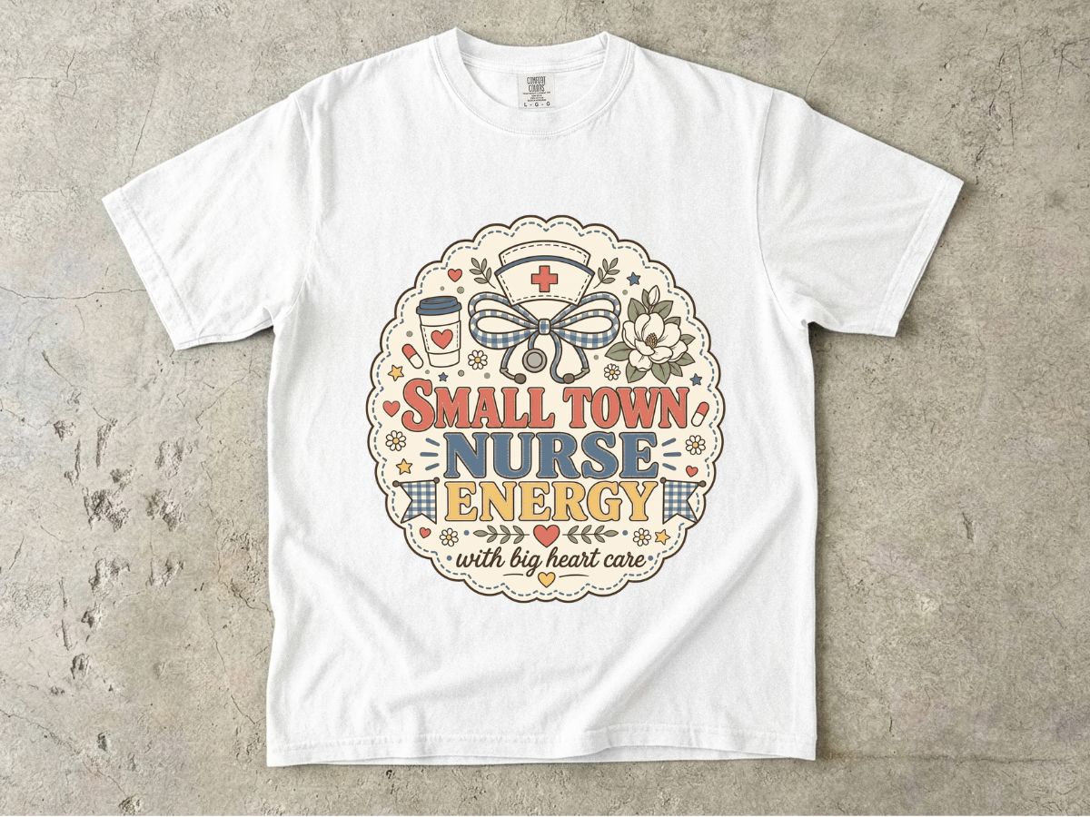 Small Town Nurse Energy T-Shirt — With Big Heart Care Nursing Tee