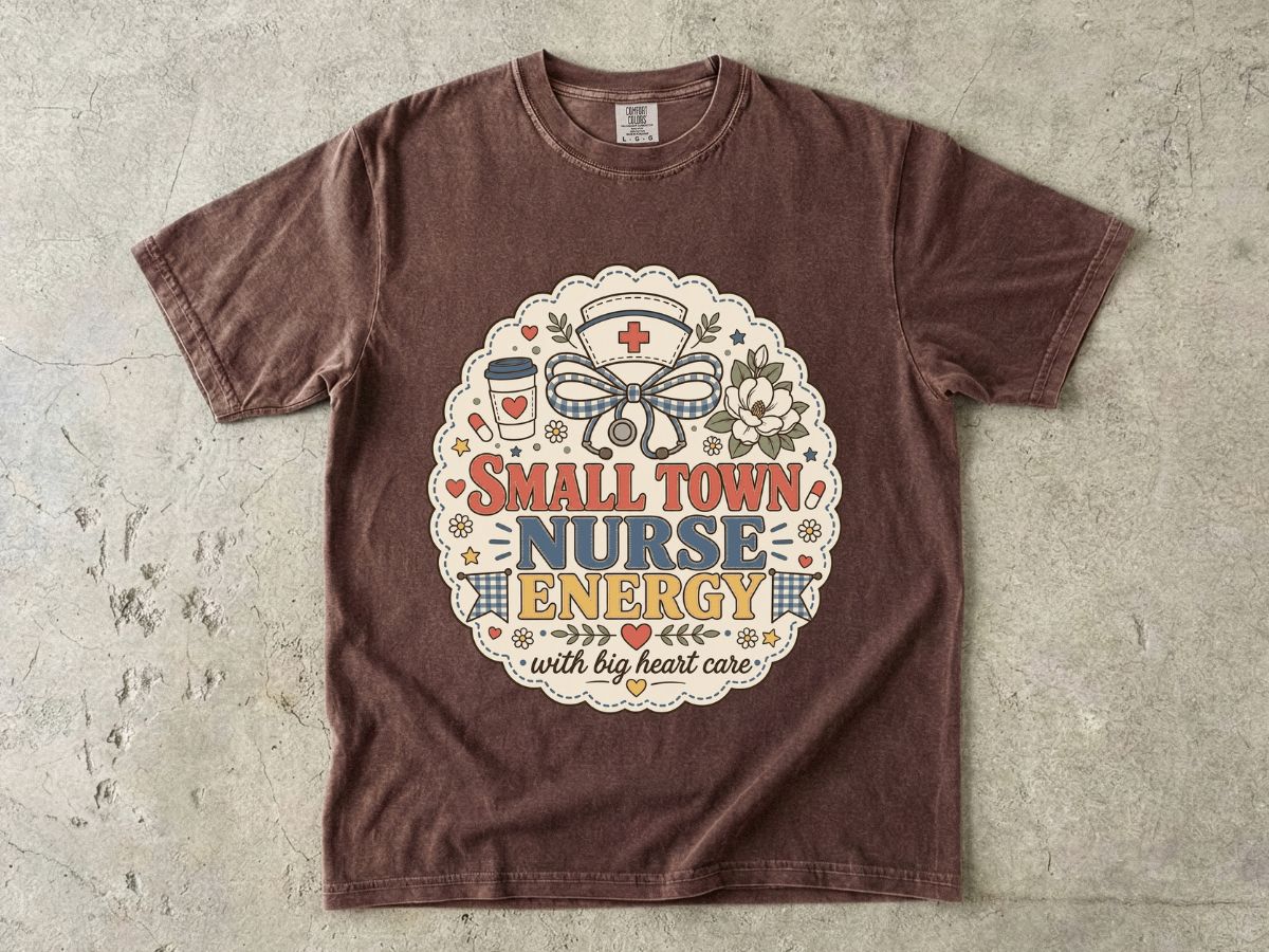 Small Town Nurse Energy T-Shirt — With Big Heart Care Nursing Tee