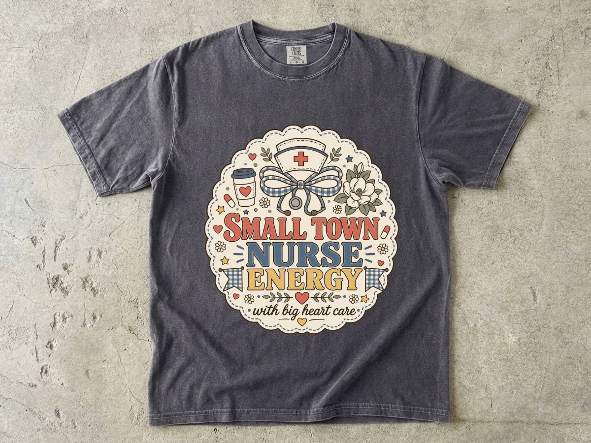 Small Town Nurse Energy T-Shirt — With Big Heart Care Nursing Tee