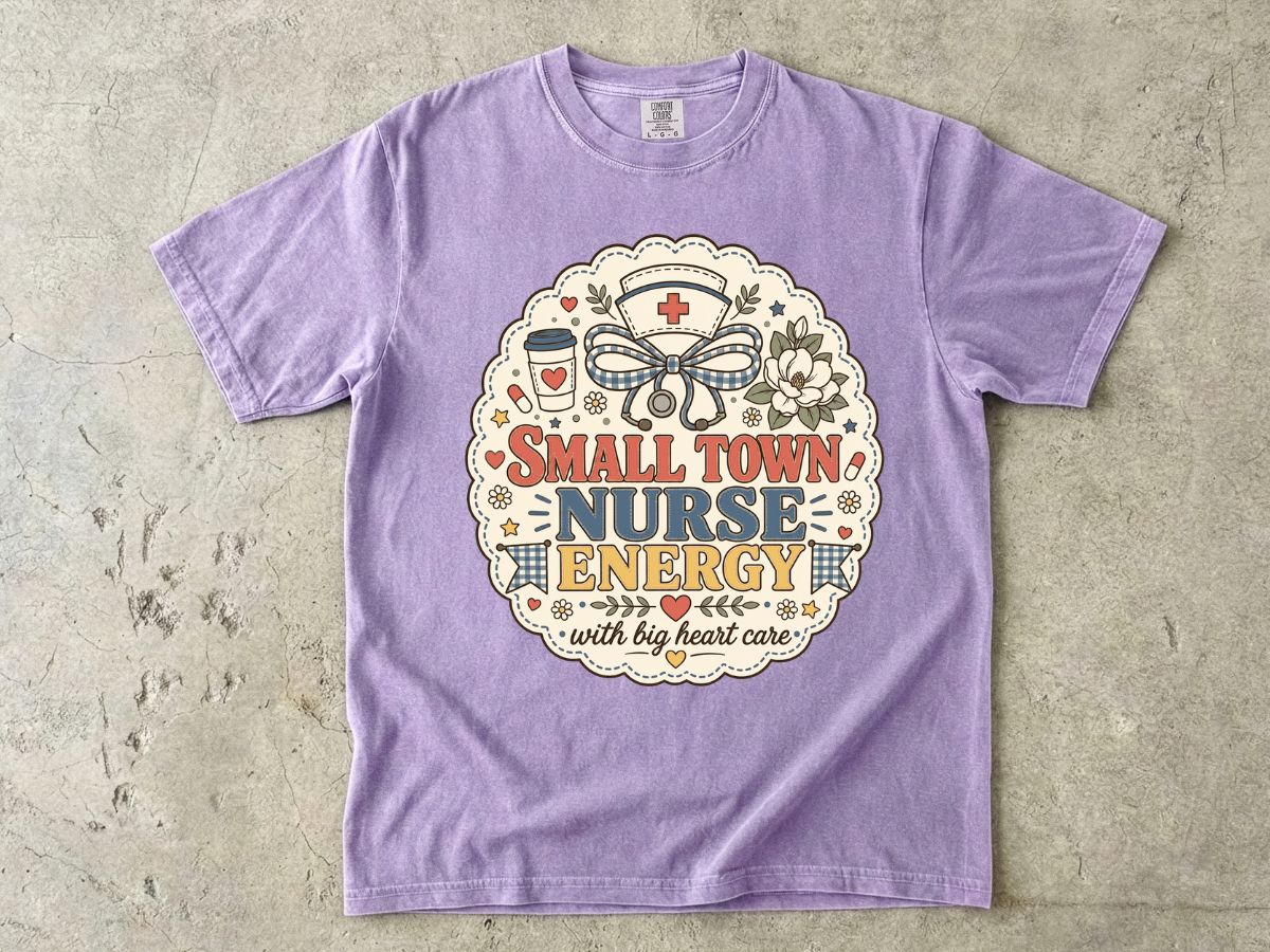 Small Town Nurse Energy T-Shirt — With Big Heart Care Nursing Tee