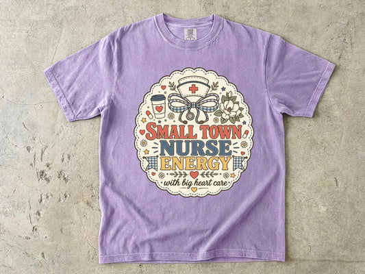 Small Town Nurse Energy T-Shirt — With Big Heart Care Nursing Tee