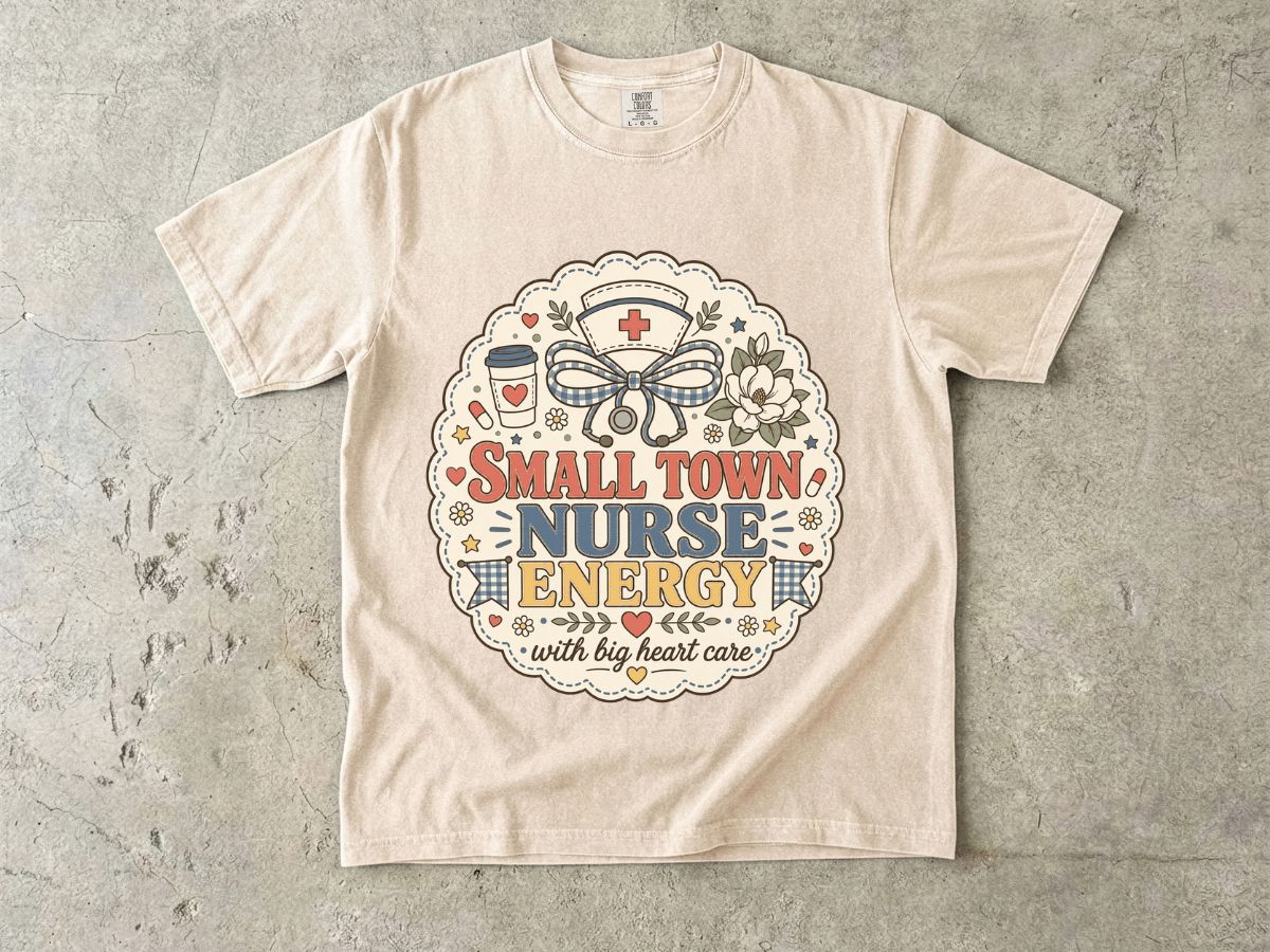 Small Town Nurse Energy T-Shirt — With Big Heart Care Nursing Tee