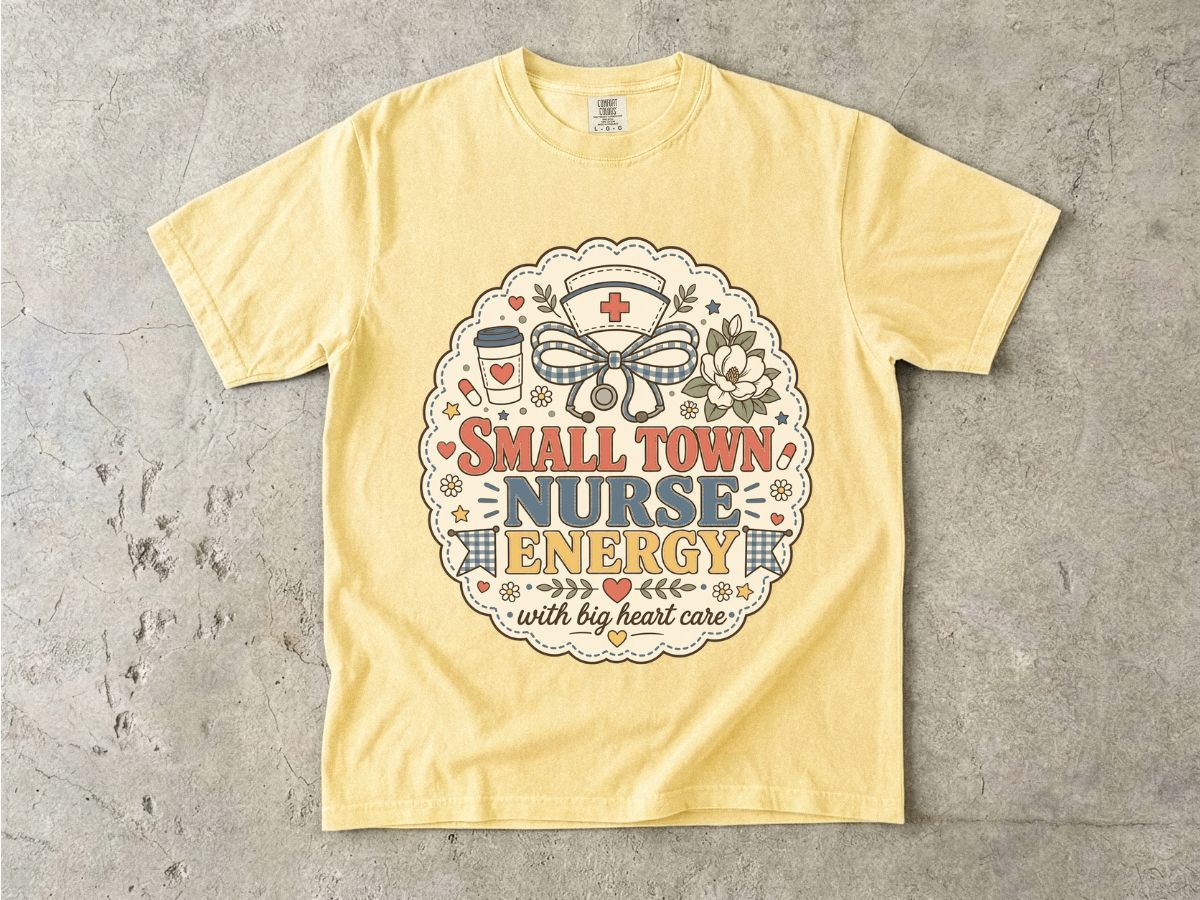 Small Town Nurse Energy T-Shirt — With Big Heart Care Nursing Tee