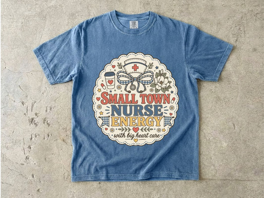 Small Town Nurse Energy T-Shirt — With Big Heart Care Nursing Tee