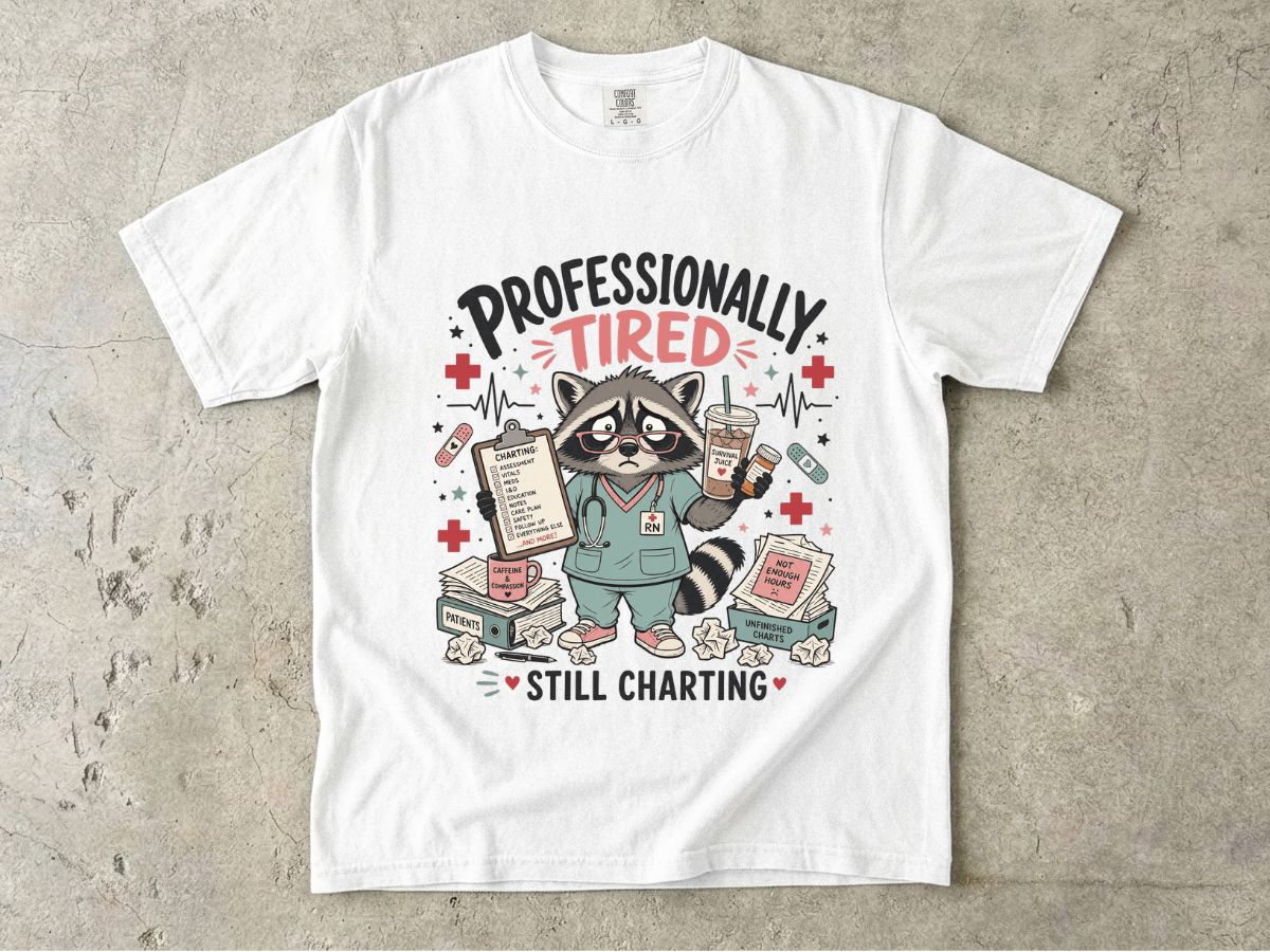 Professionally Tired Still Charting T-Shirt — Cute Raccoon Nurse Medical Tee
