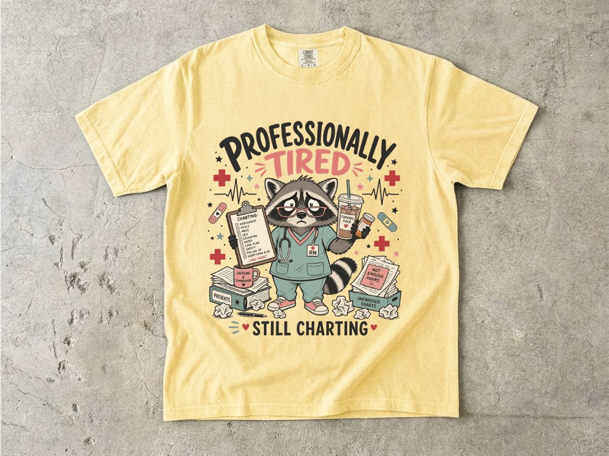 Professionally Tired Still Charting T-Shirt — Cute Raccoon Nurse Medical Tee