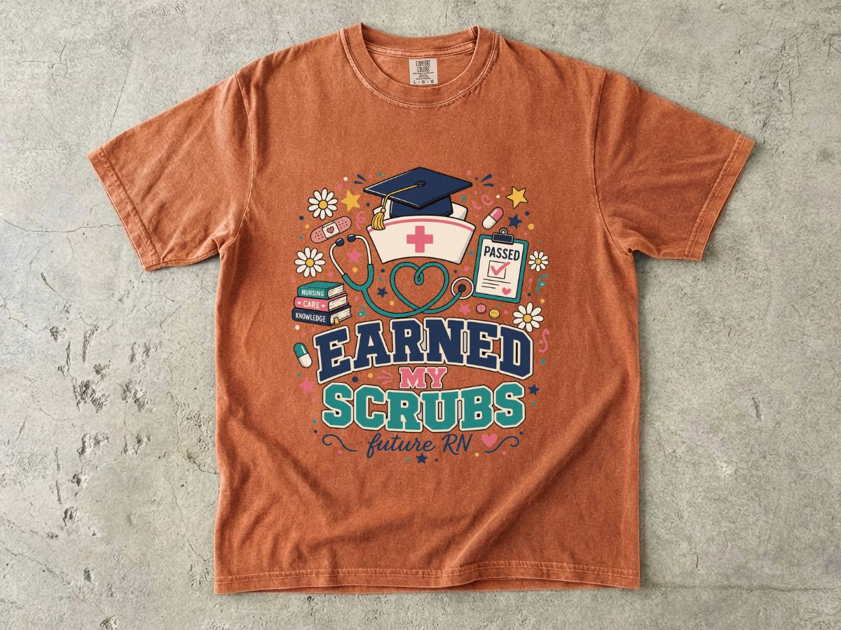 Earned My Scrubs T-Shirt — Future RN Nursing Graduate Tee