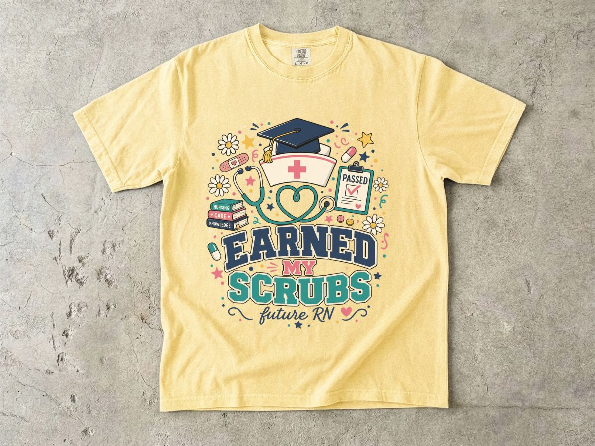 Earned My Scrubs T-Shirt — Future RN Nursing Graduate Tee