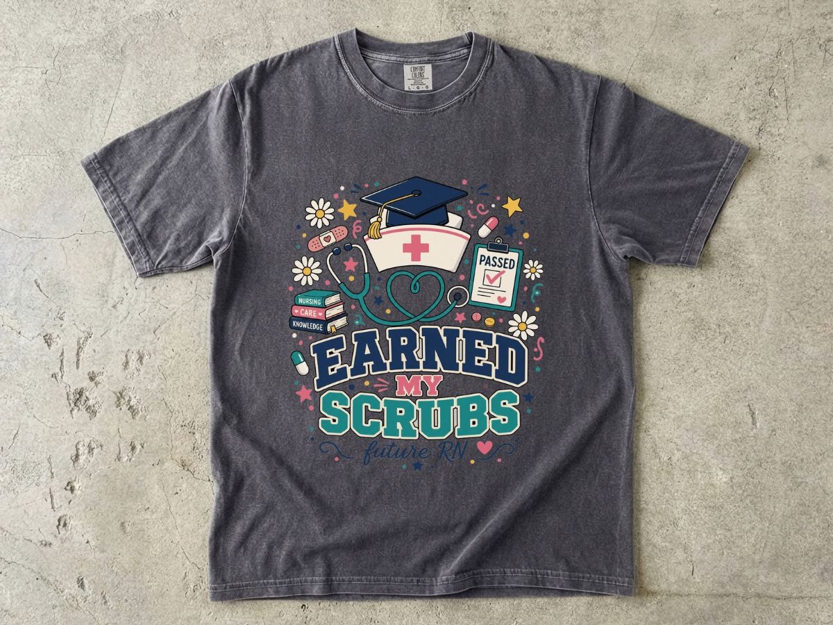 Earned My Scrubs T-Shirt — Future RN Nursing Graduate Tee