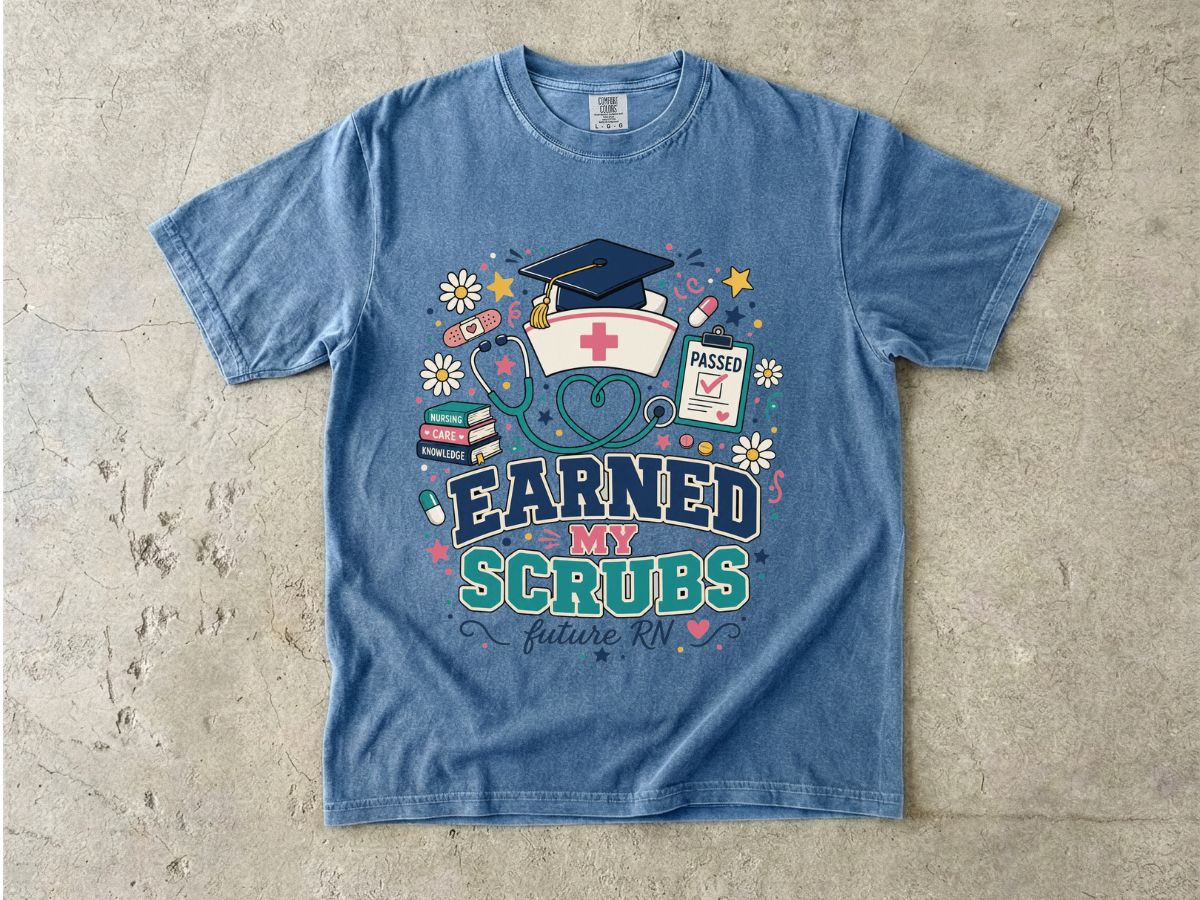 Earned My Scrubs T-Shirt — Future RN Nursing Graduate Tee