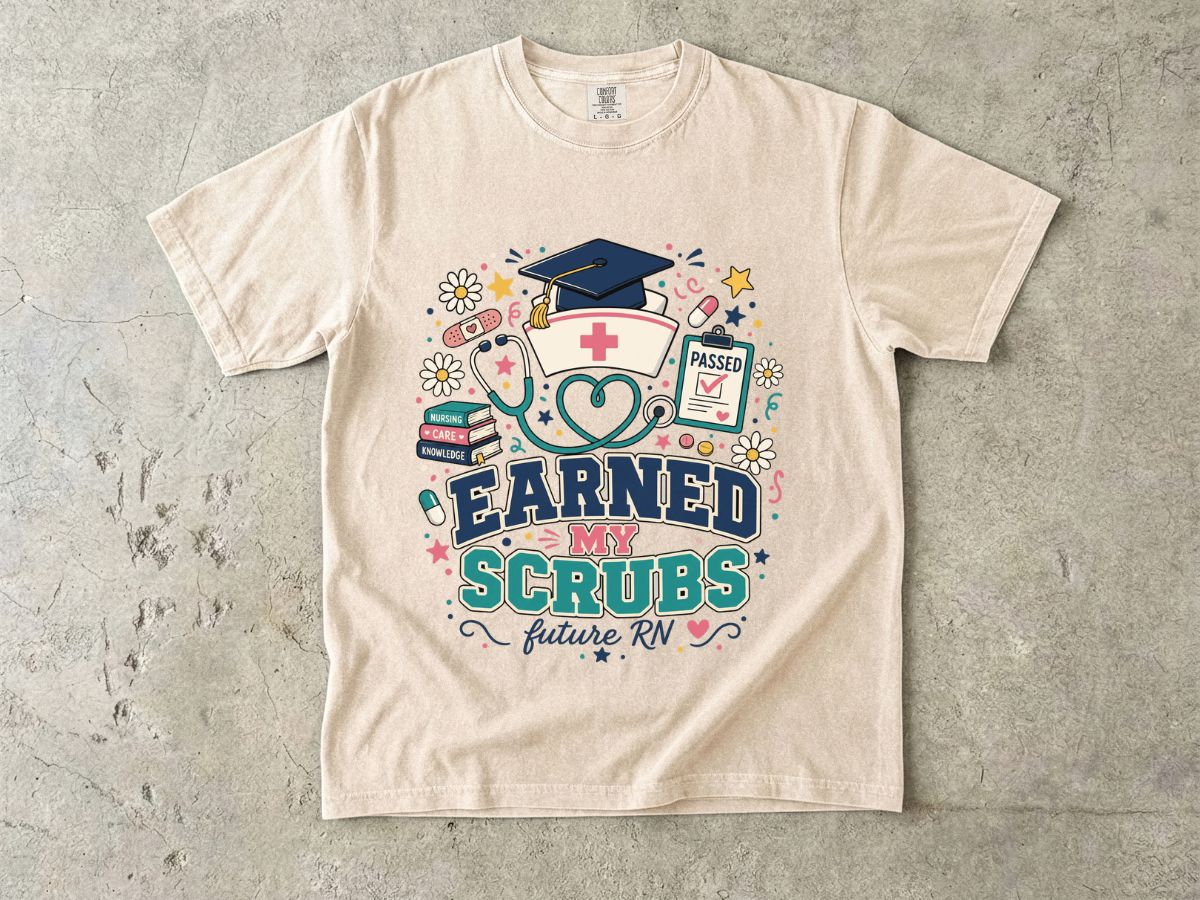 Earned My Scrubs T-Shirt — Future RN Nursing Graduate Tee